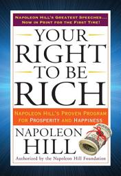 Icon image Your Right to Be Rich: Napoleon Hill's Proven Program for Prosperity and Happiness