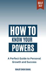 Icon image How to Know Your Powers: A Perfect Guide to Personal Growth and Success
