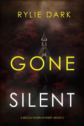 Icon image Gone Silent (A Becca Thorn FBI Suspense Thriller—Book 3)