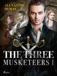 Icon image The Three Musketeers I: Volume 1