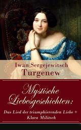 Icon image Mystische Liebesgeschichten: Das Lied der triumphierenden Liebe + Klara Militsch: Zwei Novellen des Autors von "Väter und Söhne", "Die lebendige Reliquie" und "Faust"