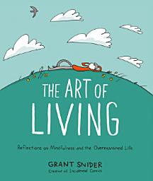 Icon image The Art of Living: Reflections on Mindfulness and the Overexamined Life