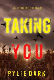 Icon image Taking You (A Hailey Rock FBI Suspense Thriller—Book 8)