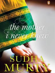Icon image The Mother I Never Knew: Two Novellas