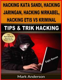 Icon image Tips & Trik Hacking - Peretasan Kata Sandi, Peretasan Jaringan, Peretasan Nirkabel, Peretasan Etis vs Kriminal: Mark Anderson
