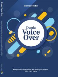 Icon image Dunia Voice Over: Pengenalan Dasar Profesi dan Persiapan Menjadi Voice Over Talent