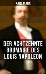 Icon image Karl Marx: Der achtzehnte Brumaire des Louis Napoleon: Klassiker der politischen Ideengeschichte