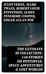 Icon image The Ultimate SF Collection: 140 Stories od Dystopias, Space Adventures & Lost Worlds