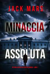 Icon image Minaccia Assoluta (Un Thriller Politico con Jake Mercer – Libro 1)