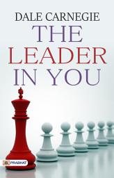 Icon image The Leader In You: Transform Your Life With Dale Carnegie's Leadership Principles: The Leader In You by Dale Carnegie International Bestseller: The Success of Dale Carnegie & Associates - Dale Carnegie's Leadership Guide: Unleashing The Leader In You Dale Carnegie Best book for Super Success