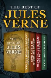 Icon image The Best of Jules Verne: Twenty Thousand Leagues Under the Sea, Around the World in Eighty Days, Journey to the Center of the Earth, and The Mysterious Island