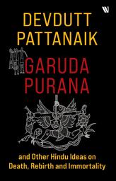 Icon image Garuda Purana And Other Hindu Ideas Of Death, Rebirth And Immortality
