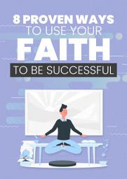 Icon image 8 Proven Ways To Use Your Faith To Be Successful