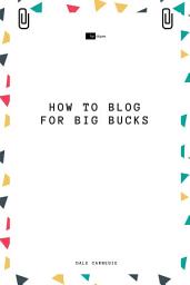 Icon image How to Blog for Big Bucks