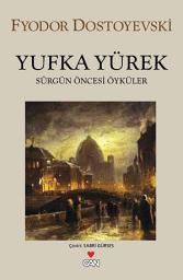 Icon image Yufka Yürek: Sürgün Öncesi Öyküler