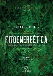Icon image Fitoenergética - Edição Comemorativa de 15 anos: A energia das plantas no equilíbro da alma
