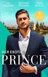 Icon image Her Exotic Prince: Her Desert Dream (Trading Places) / The Sheikh's Last Mistress / One Dance with the Sheikh