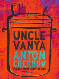 Icon image Uncle Vanya: Scenes from Country Life