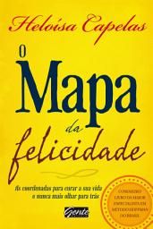 Icon image O Mapa da Felicidade: As coordenadas para curar sua vida e nunca mais olhar para trás