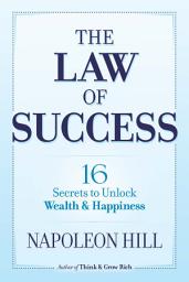 Icon image The Law of Success: 16 Secrets to Unlock Wealth and Happiness