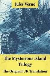 Icon image The Mysterious Island Trilogy - The Original UK Translation: Dropped from the Clouds + Abandoned + The Secret of the Island