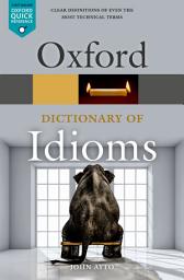 Icon image Oxford Dictionary of Idioms: Edition 4