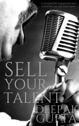 Icon image Sell Your Talent: How to Convert Talent into Money along with the Personality Development