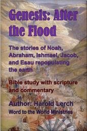 Icon image Genesis: After the Flood: The stories of Noah, Abraham, Ishmael, Jacob, and Esau repopulating the earth (G2-Eng)