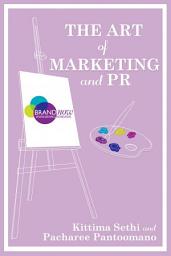 Icon image The Art of Marketing and PR: Giving You Effective Tools to Build Your Brand and Make Your Business Grow.