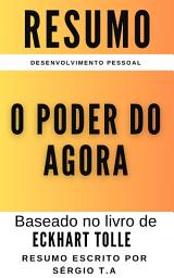 Icon image O poder do agora: RESUMO ESTENDIDO: Baseado no livro de Eckhart Tolle