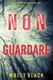 Icon image Non guardare (Il thriller sull’agente dell’FBI Taylor Sage – Libro 1)