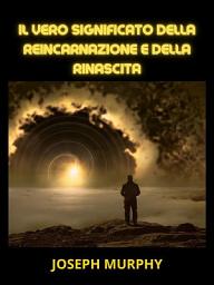 Icon image Il vero significato della Reincarnazione e della Rinascita (Tradotto)