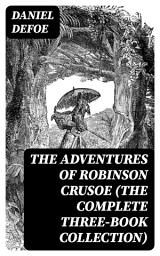 Icon image The Adventures of Robinson Crusoe (The Complete Three-Book Collection)