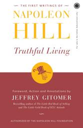 Icon image The First Writings of Napoleon Hill Truthful Living