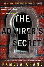 Icon image The Admirer's Secret: A Psychological Thriller