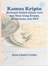 Icon image Kamus Kripto – Berbagai Istilah dalam Aset dan Mata Uang Kripto, Blockchain, dan NFT: Crypto Dictionary – Various Terms in Crypto Assets and Currencies, Blockchain and NFT