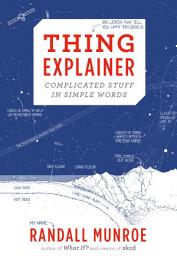 Icon image Thing Explainer: Complicated Stuff in Simple Words