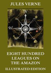 Icon image Eight Hundred Leagues on the Amazon
