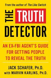 Icon image The Truth Detector: An Ex-FBI Agent's Guide for Getting People to Reveal the Truth