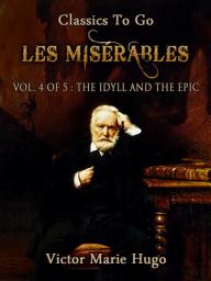 Icon image Les Misérables, Vol. 4/5: The Idyll and the Epic