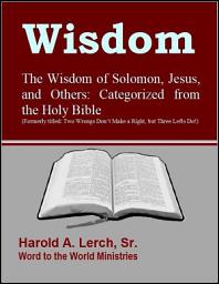 Icon image Wisdom: The wisdom of Solomon, Jesus, and others (W-Eng)