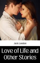 Icon image LOVE OF LIFE AND OTHER STORIES: Demanding Books on Fiction : Short Stories (single author): LOVE OF LIFE AND OTHER STORIES