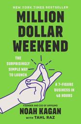 Icon image Million Dollar Weekend: The Surprisingly Simple Way to Launch a 7-Figure Business in 48 Hours
