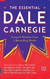 Icon image The Essential Dale Carnegie: Curated Wisdom from 3 Bestselling Books