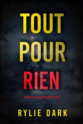 Icon image Tout pour rien (Un thriller du FBI Hayden Smart — tome 2)