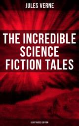 Icon image The Incredible Science Fiction Tales of Jules Verne (Illustrated Edition): Journey to the Centre of the Earth, From the Earth to the Moon, Around the Moon, 20000 Leagues Under the Sea, Hector Servadec, Steam House, Topsy Turvy, Master of the World . . .