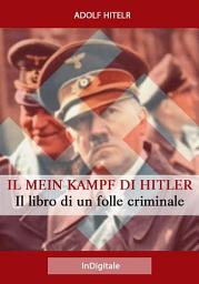 Icon image Il Mein Kampf di Hitler: Il libro di un folle criminale