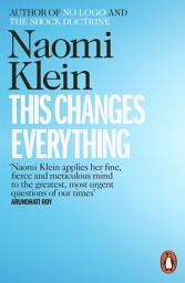 Icon image This Changes Everything: Capitalism vs. the Climate