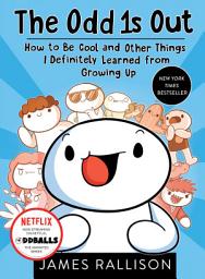 Icon image The Odd 1s Out: How to Be Cool and Other Things I Definitely Learned from Growing Up