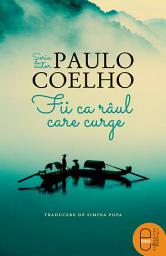 Icon image Fii ca raul care curge